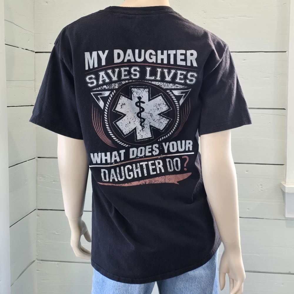 EMT'S Parents EMT  MY Daughter Saves Lives Black T-shirt Unisex Men Women's Sz M